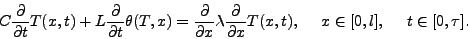 \begin{displaymath}
C{\frac{\partial{}}{\partial{t}}}T(x,t)+ L{\frac{\partial{...
...partial{x}}}T(x,t),
\ \ \ \ x\in[0,l], \ \ \ \ t\in[0,\tau].
\end{displaymath}